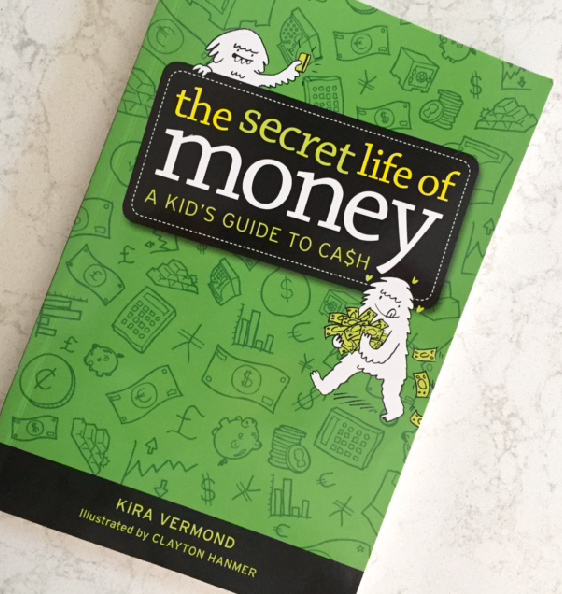The Secret Life of Money : A Kid’s Guide to Cash
